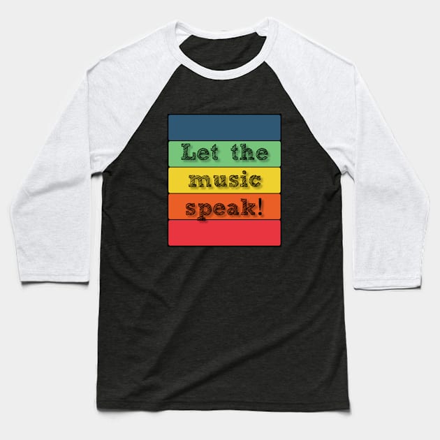 Band Quote Let The Music Speak Baseball T-Shirt by coloringiship